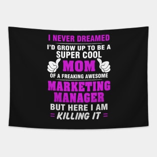 Marketing Manager Mom  – Cool Mom Of Freaking Awesome Marketing Manager Tapestry