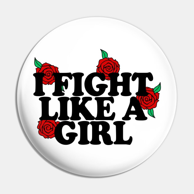 I Flight Like A Girl - Typographic/Rose Design Pin by DankFutura