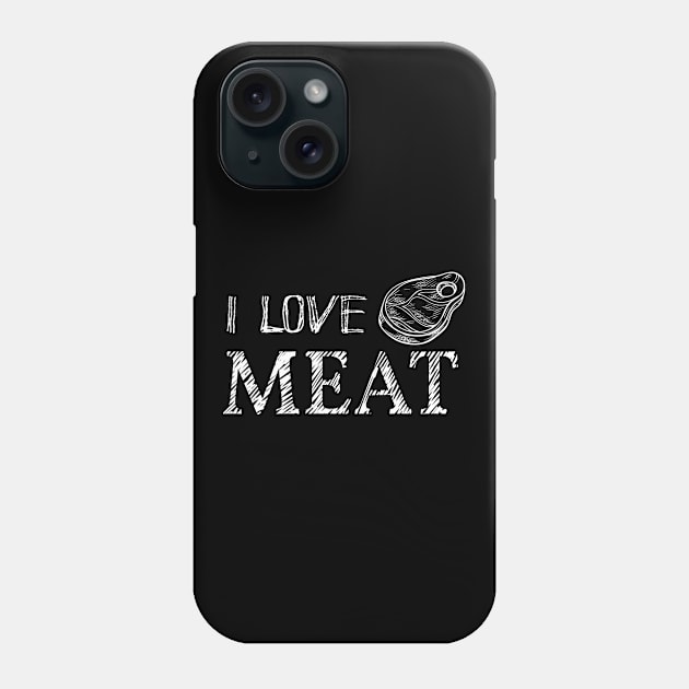 I Love Meat Phone Case by Phorase