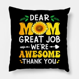 Dear Mom Great Job We're Thank Mother's day Floral Pillow