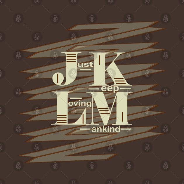 JKLM~Just Keep Loving Mankind by SFS