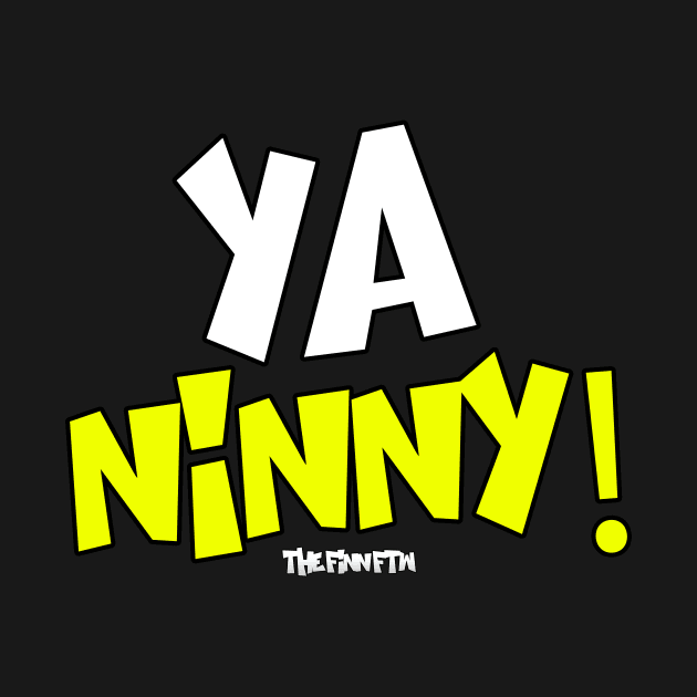 Ya Ninny! by TheFinnFTW