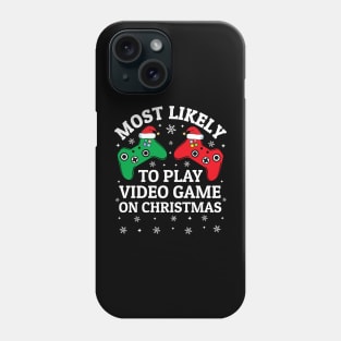 Most Likely To Play Video Game On Christmas Phone Case