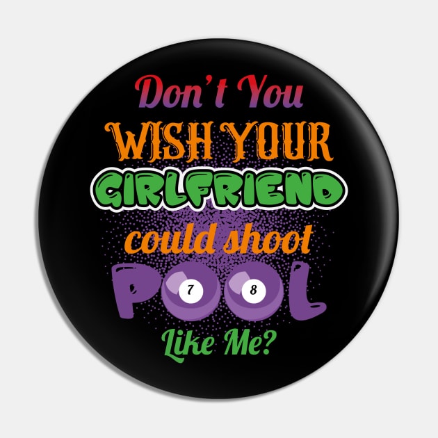 Wish Your Girlfriend Could Shoot Pool Like Me Pin by Diannas