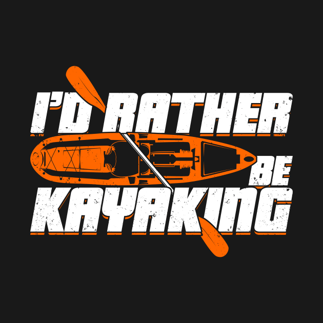 I'd Rather Be Kayaking Kayak Kayaker Gift by Dolde08