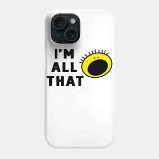 I'm All That Phone Case