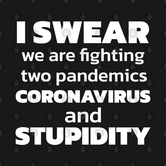 I Swear We Are Fighting Two Pandemics by PrimalWarfare