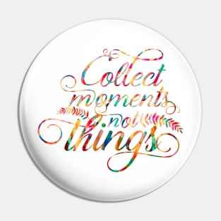 Collect moments not things Pin