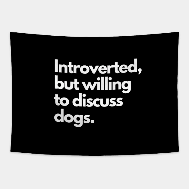 Introverted but willing to discuss dogs Tapestry by cheesefries