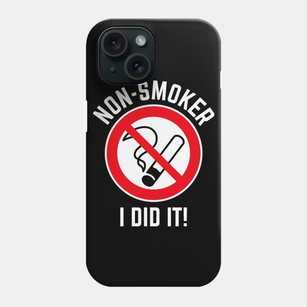 Non-Smoker – I Did It! (3C / White) Phone Case by MrFaulbaum