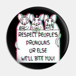 Respect People's Pronouns Or Else We'll Bite You! (Glitched Version) Pin