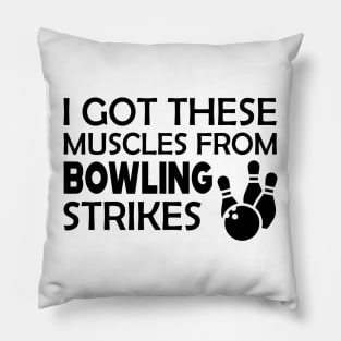Bowling - I got these muscles from bowling strikes Pillow