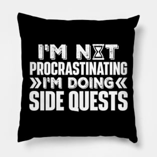 I'm Not Procrastinating... I'm Doing Side Quests Pillow