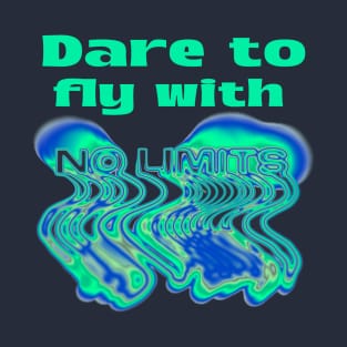 Dare to fly with no limits, simple classic motivational design T-Shirt