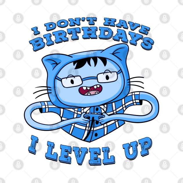 I Dont Have Birthdays I Level Up Blue by Shawnsonart