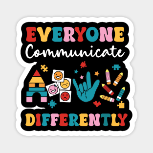 Autism Awareness Everyone Communicate Differently copy Magnet