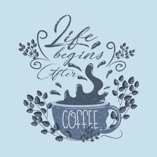 Begin life after coffee by  El-Aal