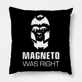 Magneto Was Right Pillow