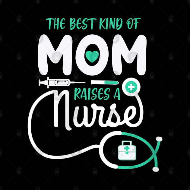 The Best Kind Of Mom Raises A Nurse by neonatalnurse