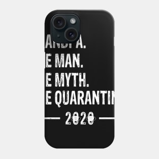 grandpa The Man The Myth The Quarantine 2020 Father's Day Phone Case