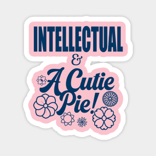 Intellectual And A Cutie Pie - Design 3 - Cute Magnet