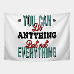 You Can Do Anything But Not Everything Tapestry