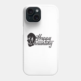 Happy Haunting Phone Case