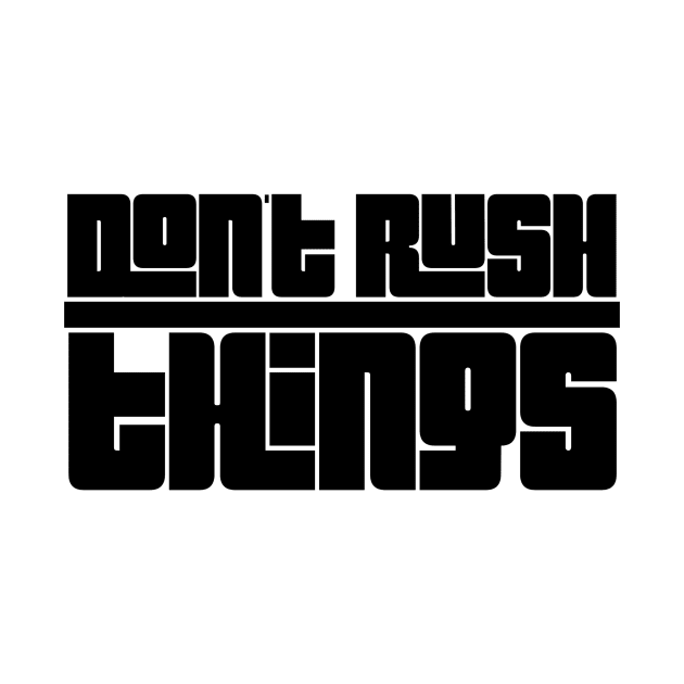 don't rush things by GMAT