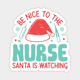 Be nice to the nurse santa is watching Magnet