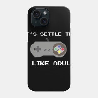 Let's Settle This Like Adults Video Gamer Phone Case