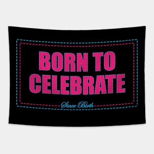 Born to Celebrate. Tapestry