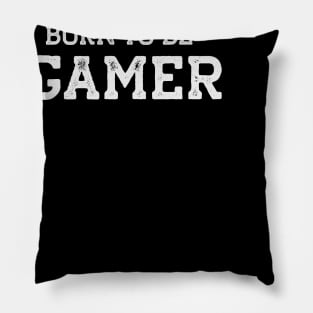 Born to be GAMER Pillow