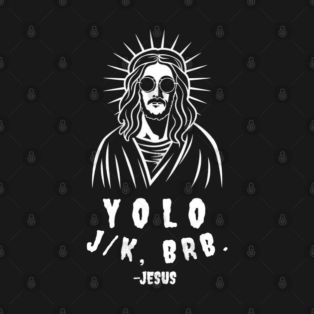 YOLO JK BRB Jesus by Aldrvnd