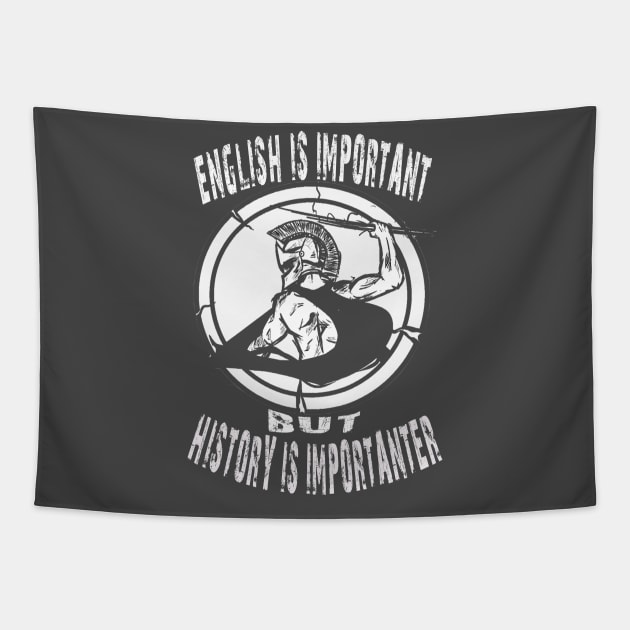 English Is Important But History Is Importanter Tapestry by Kribis