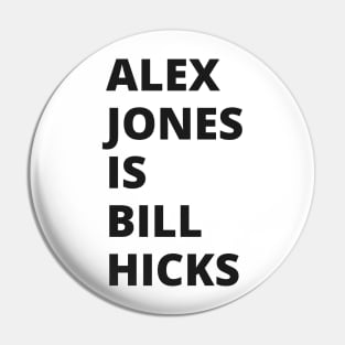 Alex Jones is Bill Hicks Pin