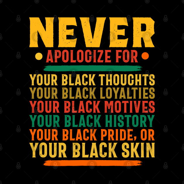 Never Apologize for your black self by UrbanLifeApparel