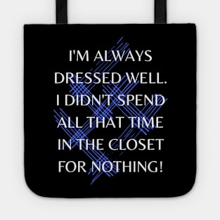 Learned to Dress in the Closet! Tote