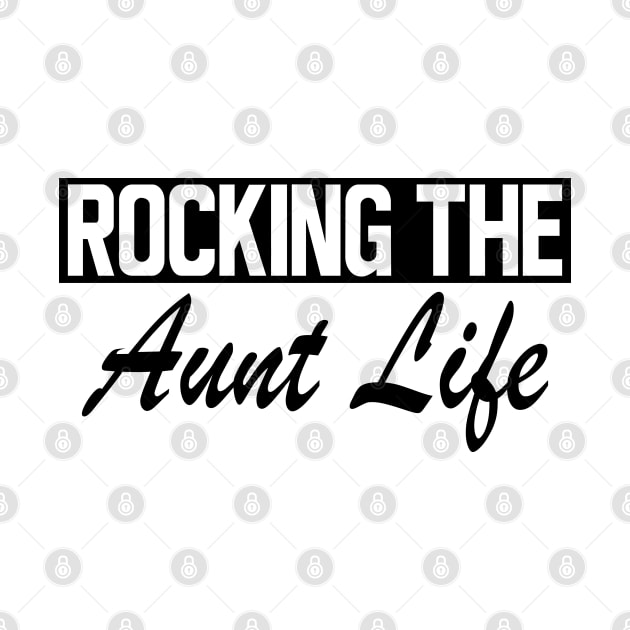 Aunt - Rocking the Aunt Life by KC Happy Shop