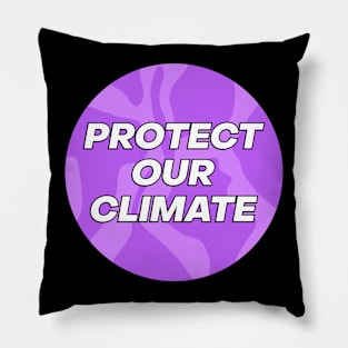 Protect Our Climate - Climate Change Pillow