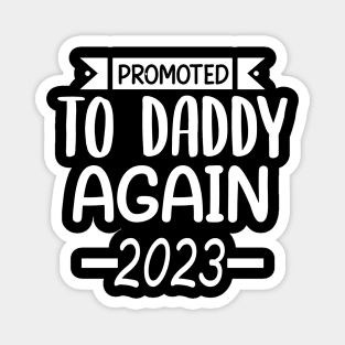 Promoted To Daddy Again 2023 Magnet