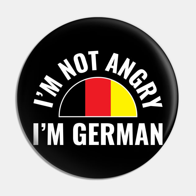 I'm Not Angry I'm German Pin by c1337s