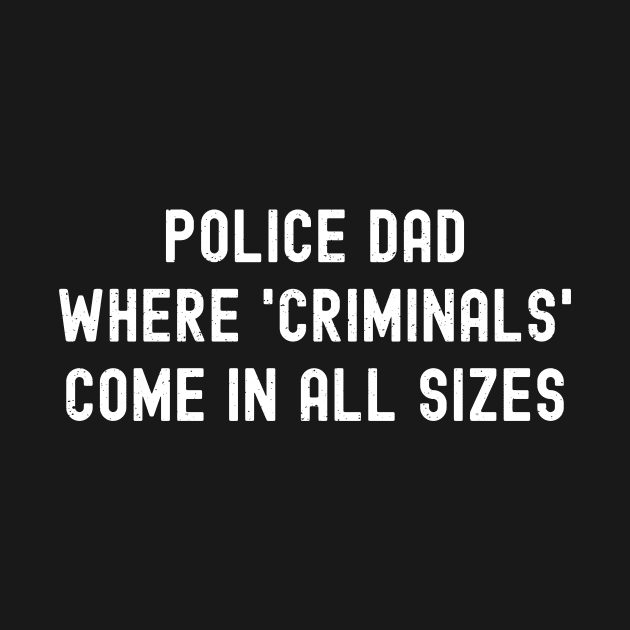 Police Dad Where 'Criminals' Come in All Sizes by trendynoize