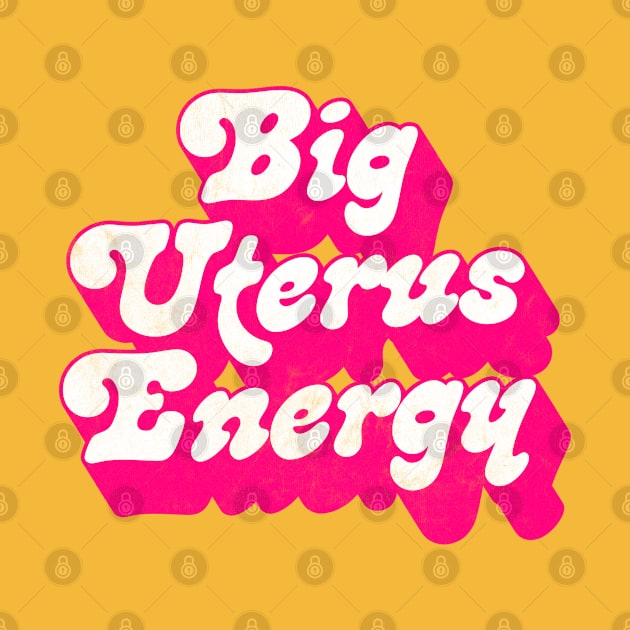 Big Uterus Energy / Feminist Typography Design by DankFutura