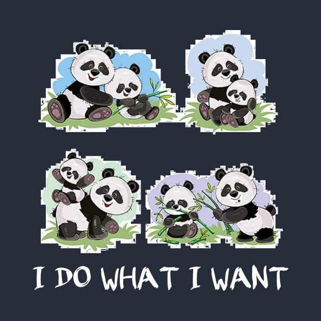 Funny Panda gift - I Do What I Want Cute Panda Bear by houssem