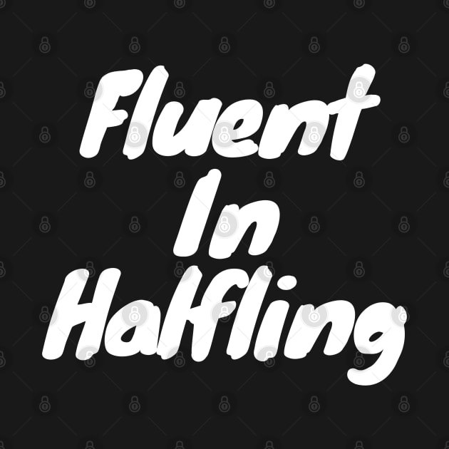 Fluent in halfling by DennisMcCarson