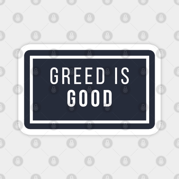 Greed is Good 2 Magnet by Trader Shirts