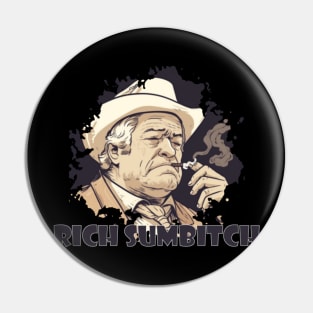 Rich Sumbitch Pin