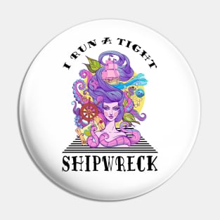 I Run A Tight Shipwreck Pin