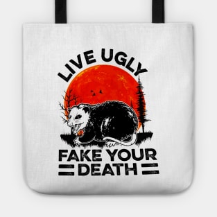 Live Ugly Fake Your Death Funny Tote