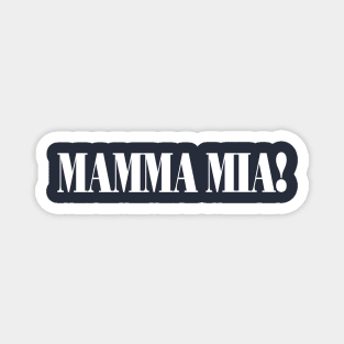 Mamma Mia! (White Text) Magnet